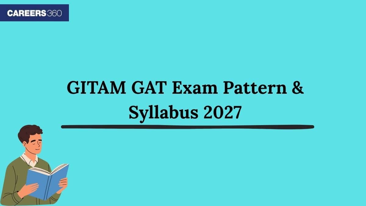 GITAM GAT Exam Pattern & Syllabus 2027 - Check Subject wise Marking Scheme